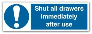 Shut all drawers immediately after use